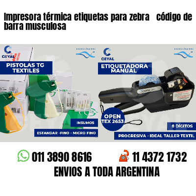 Impresora térmica etiquetas para zebra  código de barra musculosa